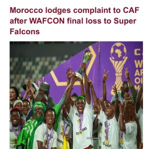 Morocco lodges complaint to CAF after WAFCON final loss to Super Falcons